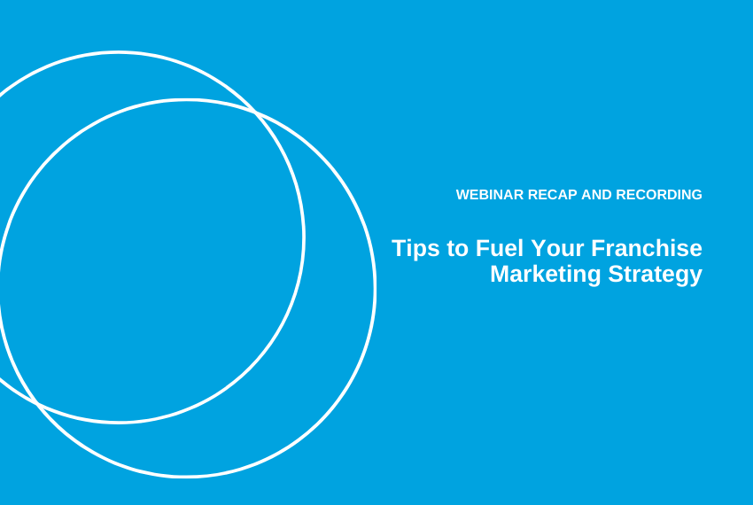 Webinar Recap: Franchise Marketing Tips from the Pros